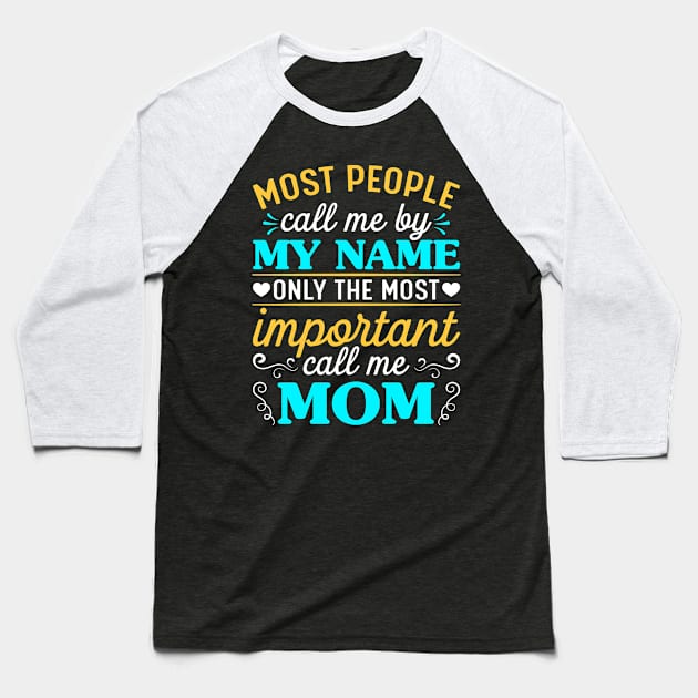 Most people call me by my name MOM Baseball T-Shirt by FunnyZone